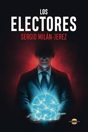 ELECTORES, LOS | 9788412649215 | MILÁN-JEREZ, SERGIO