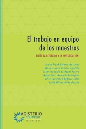 TRABAJO EN EQUIPO DE LOS MAESTROS, EL | 9789582013066 | BECERRA MARTÍNEZ, JAMES FRANK