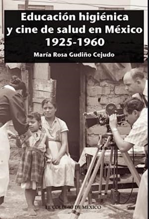 EDUCACIÓN HIGIÉNICA Y CINE DE SALUD EN MÉXICO 1925 | 9786074629279 | GUDIÑO CEJUDO, MARÍA ROSA