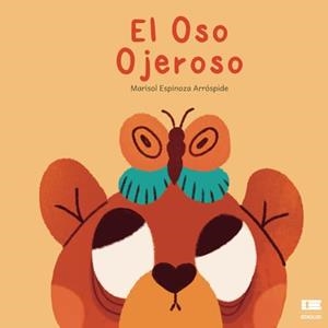 OSO OJEROSO, EL | 9786125160706 | ESPINOZA ARROSPIDE, MARÍA SOLEDAD