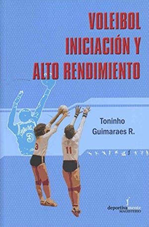 VOLEIBOL INICIACIÓN Y ALTO RENDIMIENTO | 9789582008840 | GUIMARAES RODRÍGUEZ, TONINHO