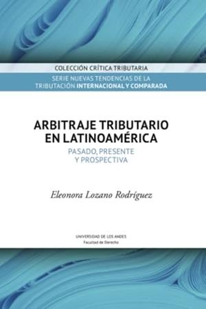ARBITRAJE TRIBUTARIO EN LATINOAMÉRICA | 9789587984163 | LOZANO RODRÍGUEZ, ELEONORA