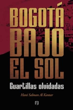 BOGOTÁ BAJO EL SOL | 9789587985825 | AL KANTAR, HANI