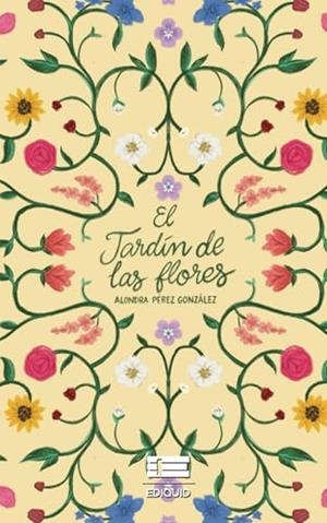 JARDÍN DE LAS FLORES, EL | 9786125160362 | PÉREZ GONZÁLEZ, ALONDRA