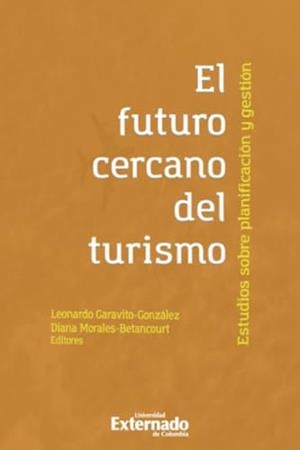 FUTURO CERCANO DEL TURISMO, EL | 9789587909036 | GARAVITO GONZÁLEZ, LEONARDO