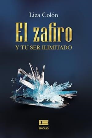 ZAFIRO Y TU SER ILIMITADO, EL | 9786125160607 | COLÓN, LIZA