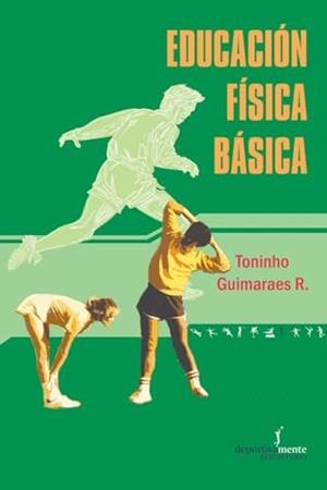 EDUCACIÓN FÍSICA BÁSICA | 9789582005450 | GUIMARAES RODRÍGUEZ, TONINHO