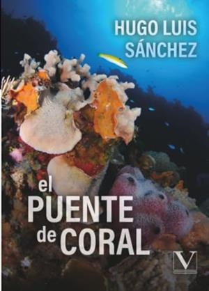 PUENTE DE CORAL, EL | 9788411369039 | SÁNCHEZ, HUGO LUIS
