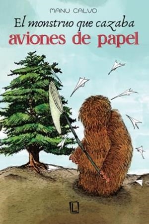 MONSTRUO QUE CAZABA AVIONES DE PAPEL, EL | 9791387508005 | CALVO, MANU