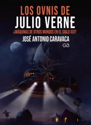 OVNIS DE JULIO VERNE, LOS | 9788418151873 | CARAVACA FERNÁNDEZ, JOSE ANTONIO