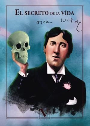 SECRETO DE LA VIDA, EL | 9788413374543 | WILDE, OSCAR