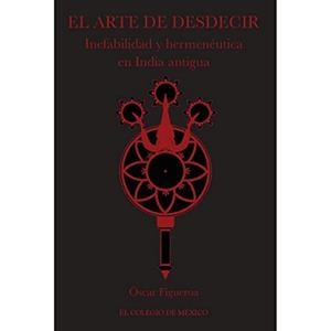 ARTE DE DESDECIR, EL | 9786074627695 | FIGUEROA, OSCAR