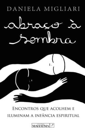 ABRAÇO SOMBRA | 9789898865632 | MIGLIARI, DANIELA