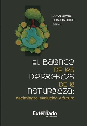 BALANCE DE LOS DERECHOS DE LA NATURALEZA, EL | 9789585062047 | UBAJOA OSSO, JUAN DAVID