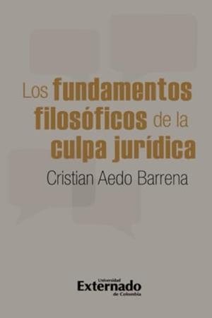 FUNDAMENTOS FILOSÓFICOS DE LA CULPA JURÍDICA, LOS | 9789587903928 | AEDO BARRENA, CRISTIAN