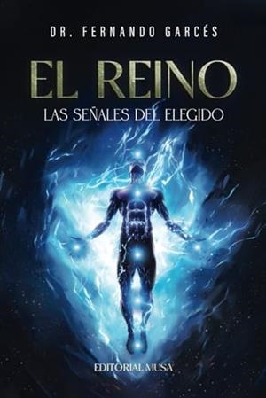 REINO, EL : LAS SEÑALES DEL ELEGIDO | 9786075993058 | GARCÉS, DR. FERNANDO