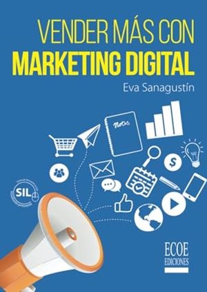 VENDER MÁS CON MARKETING DIGITAL | 9789587713589 | SANAGUSTÍN, EVA