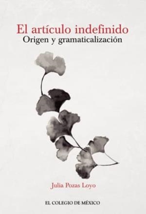 ARTÍCULO INDEFINIDO, EL | 9786076281437 | POZAS LOYO, JULIA
