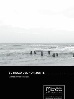 TRAZO DEL HORIZONTE, EL | 9789587745672 | ARANGO GONZÁLEZ, ALFONSO