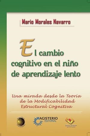 CAMBIO COGNITIVO EN EL NIÑO DE APRENDIZAJE LENTO, EL | 9789582008932 | MORALES NAVARRO, MARIO