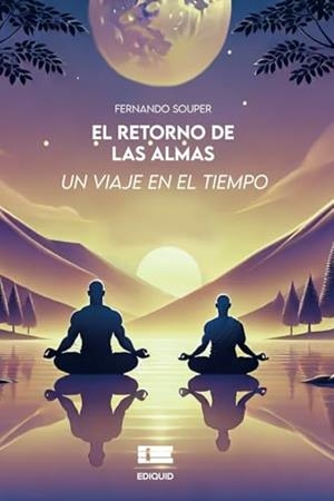 RETORNO DE LAS ALMAS, EL. UN VIAJE EN EL TIEMPO | 9786125160126 | SOUPER, FERNANDO