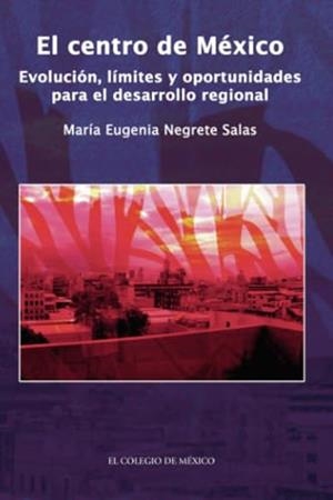 CENTRO DE MÉXICO, EL | 9789681213589 | NEGRETE, MARÍA EUGENIA