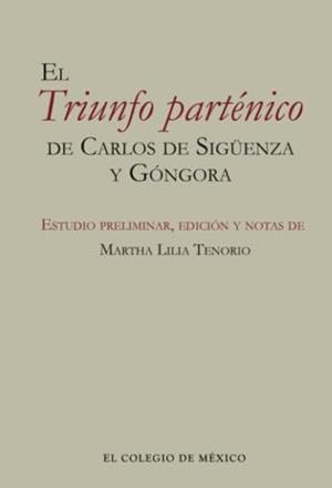 TRIUNFO PARTÉNICO DE CARLOS DE SIGÜENZA Y GÓNGO, EL | 9786075642529 | TENORIO, MARTHA LILIA