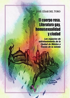 CUERPO ROSA, EL. LITERATURA GAY, HOMOSEXUALIDAD Y CIUDAD | 9788490741405 | DEL TORO, JOSÉ CÉSAR