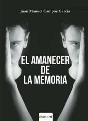 AMANECER DE LA MEMORIA, EL | 9788412442892 | CAMPOS GARCÍA, JUAN MANUEL