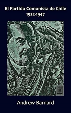 PARTIDO COMUNISTA DE CHILE, 1922-1947, EL | 9789568416560 | BARNARD, ANDREW