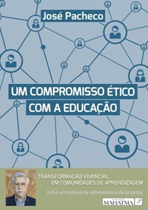 COMPROMISSO ÉTICO COM A EDUCAÇAO, UM | 9789898865397 | PACHECO, JOSÉ