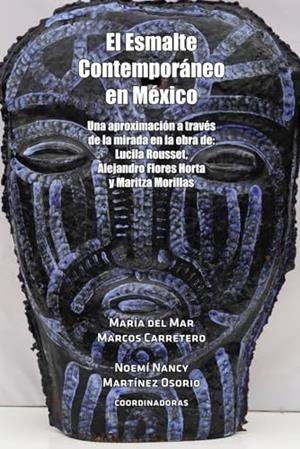 ESMALTE CONTEMPORÁNEO EN MÉXICO, EL | 9786076974810 | MARCOS CARRETERO, MARÍA DEL MAR