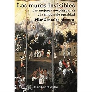 MUROS INVISIBLES, LOS | 9786074629057 | GONZALBO AIZPURU, PILAR