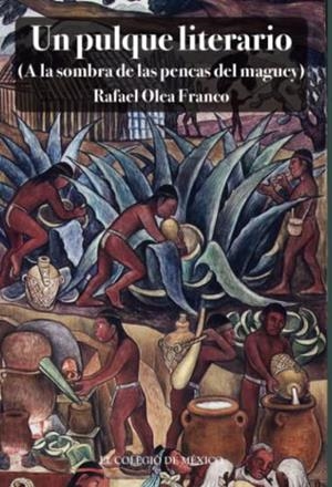 PULQUE LITERARIO, UN | 9786075641942 | OLEA FRANCO, RAFAEL
