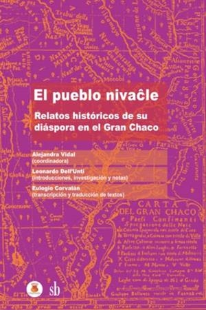 PUEBLO NIVACLE, EL : RELATOS HISTÓRICOS DE SU DIÁSPORA EN EL GRAN CHACO | 9789878918044 | VIDAL, ALEJANDRA