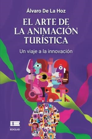 ARTE DE LA ANIMACIÓN TURÍSTICA, EL | 9786125078728 | DE LA, ÁLVARO