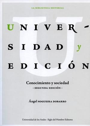 UNIVERSIDAD Y EDICIÓN. CONOCIMIENTO Y SOCIEDAD | 9789587746150 | NOGUEIRA DOBARRO, ÁNGEL