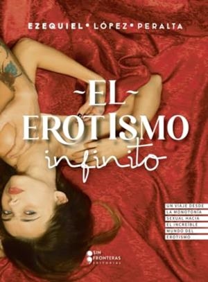 EROTISMO INFINITO, EL | 9786287544833 | LOPEZ PERALTA, EZEQUIEL