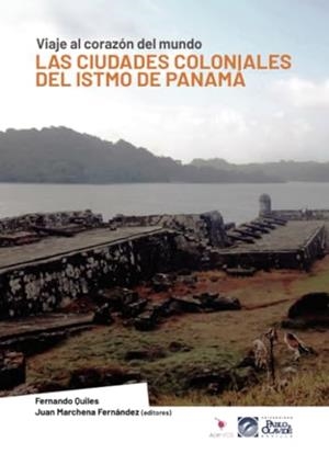 CIUDADES COLONIALES DEL ISTMO DE PANAMÁ, LAS | 9788409297306