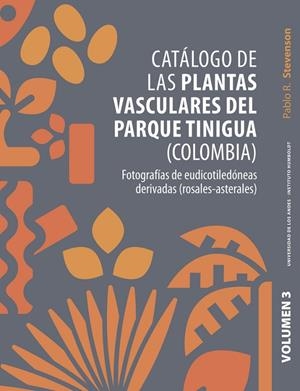 CATÁLOGO DE LAS PLANTAS VASCULARES DEL PARQUE TINIGUA (COLOMBIA). VOLUMEN 3 | 9789587986549 | STEVENSON, PABLO