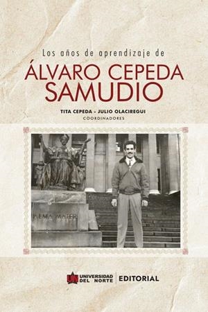 AÑOS DE APRENDIZAJE DE ÁLVARO CEPEDA SAMUDIO, LOS | 9789587892758 | CEPEDA, TITA