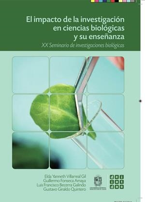 IMPACTO DE LA INVESTIGACIÓN EN CIENCIAS BIOLÓGICAS Y SU ENSEÑANZA, EL | 9789588972640 | VILLARREAL GIL, ELDA YANNETH