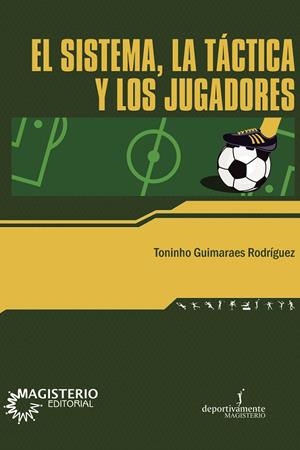 SISTEMA, LA TÁCTICA Y LOS JUGADORES, EL | 9789582005160 | GUIMARAES RODRÍGUEZ, TONINHO