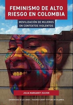 FEMINISMO DE ALTO RIESGO EN COLOMBIA | 9789587983029 | ZULVER, JULIA MARGARET