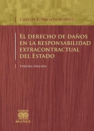 DERECHO DE DAÑOS EN LA RESPONSABILIDAD EXTRACONTRACTUAL DEL ESTADO, EL | 9789587498424 | PINZÓN MUÑOZ, CARLOS ENRIQUE