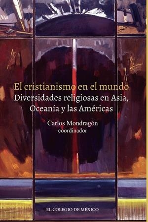 CRISTIANISMO EN EL MUNDO, EL | 9786075645148 | MONDRAGÓN, CARLOS