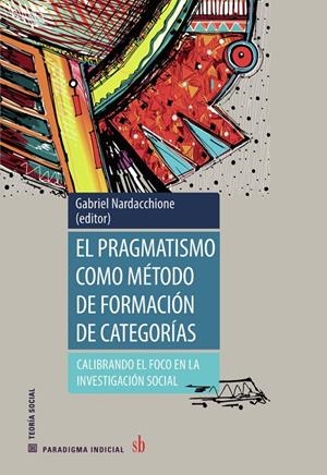 PRAGMATISMO COMO MÉTODO DE FORMACIÓN DE CATEGORÍAS, EL | 9789878918266 | LEMIEUX, CYRIL