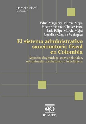 SISTEMA ADMINISTRATIVO SANCIONATORIO FISCAL EN COLOMBIA, EL | 9789585020498 | MURCIA MEJÍA, EDNA MARGARITA