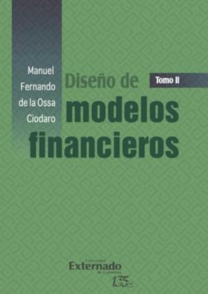 DISEÑO DE MODELOS FINANCIEROS | 9789587906851 | DE LA OSSA CIODARO, MANUEL FERNANDO