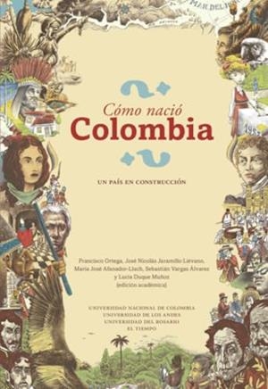 CÓMO NACIÓ COLOMBIA | 9789587984736 | ORTEGA, FRANCISCO